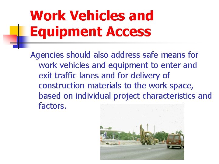Work Vehicles and Equipment Access Agencies should also address safe means for work vehicles