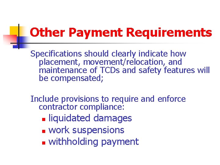 Other Payment Requirements Specifications should clearly indicate how placement, movement/relocation, and maintenance of TCDs