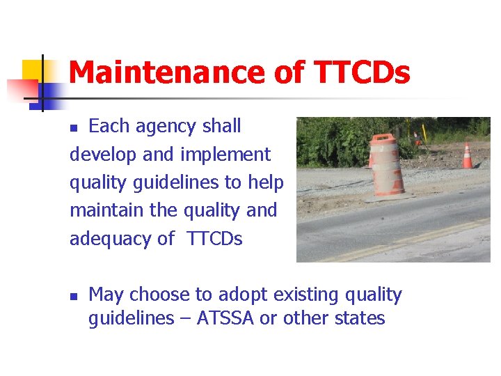 Maintenance of TTCDs Each agency shall develop and implement quality guidelines to help maintain