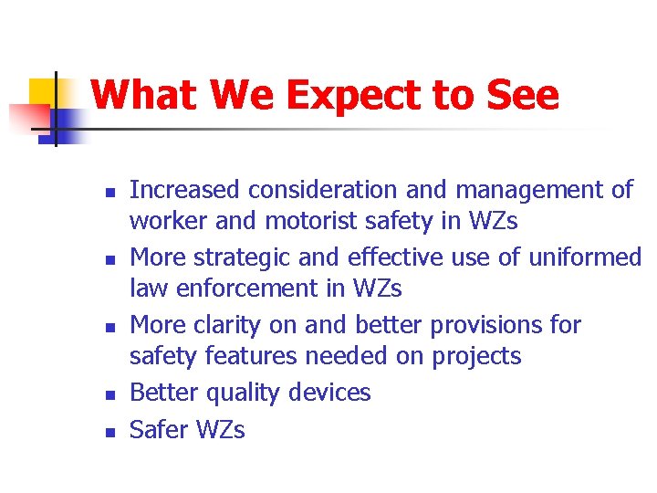 What We Expect to See n n n Increased consideration and management of worker