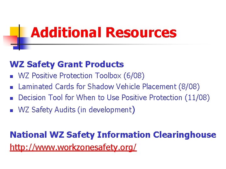 Additional Resources WZ Safety Grant Products n WZ Positive Protection Toolbox (6/08) Laminated Cards