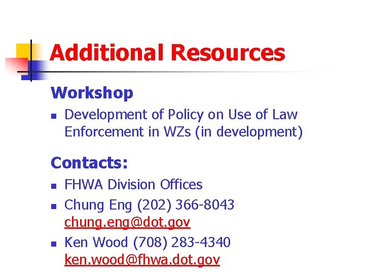 Additional Resources Workshop n Development of Policy on Use of Law Enforcement in WZs