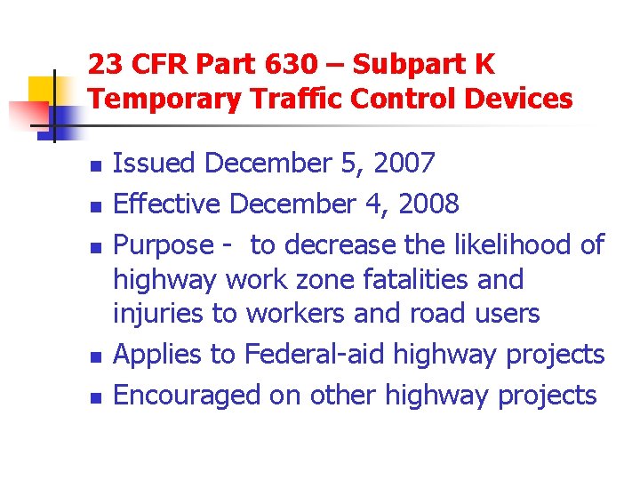 23 CFR Part 630 – Subpart K Temporary Traffic Control Devices n n n