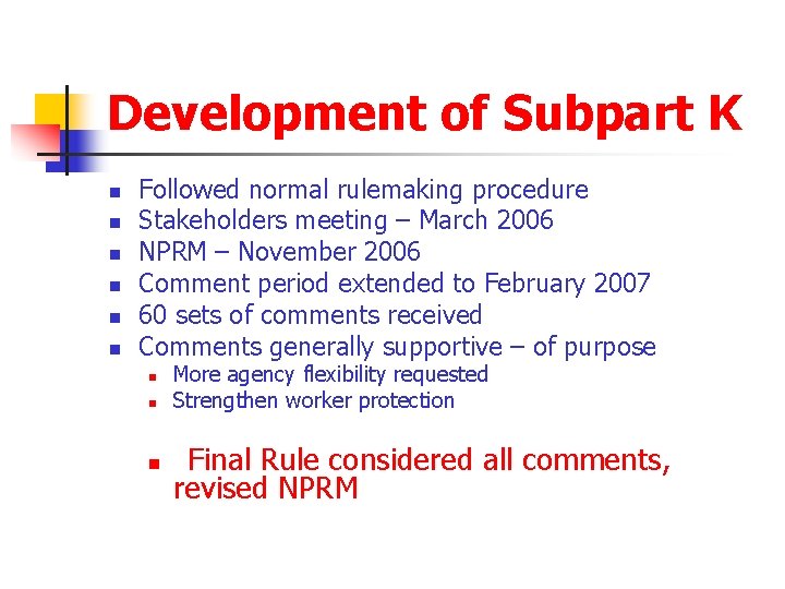 Development of Subpart K n n n Followed normal rulemaking procedure Stakeholders meeting –