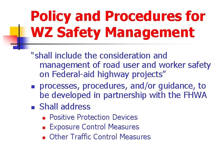 Policy and Procedures for WZ Safety Management “shall include the consideration and management of