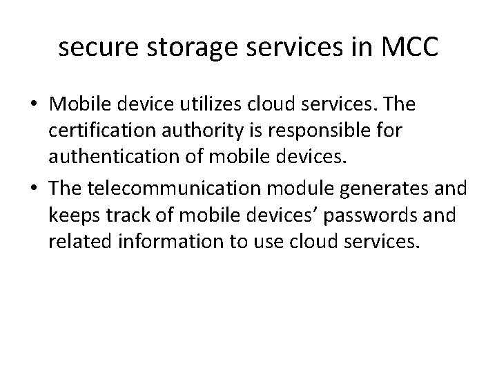 secure storage services in MCC • Mobile device utilizes cloud services. The certification authority