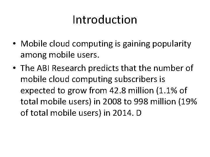 Introduction • Mobile cloud computing is gaining popularity among mobile users. • The ABI
