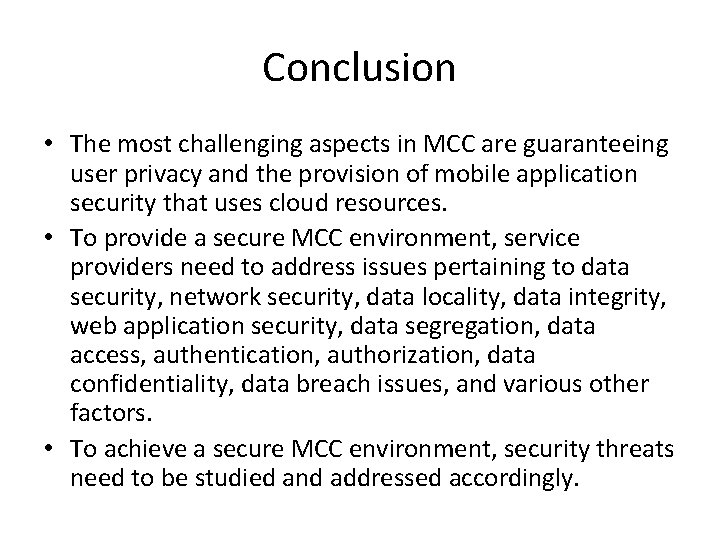 Conclusion • The most challenging aspects in MCC are guaranteeing user privacy and the