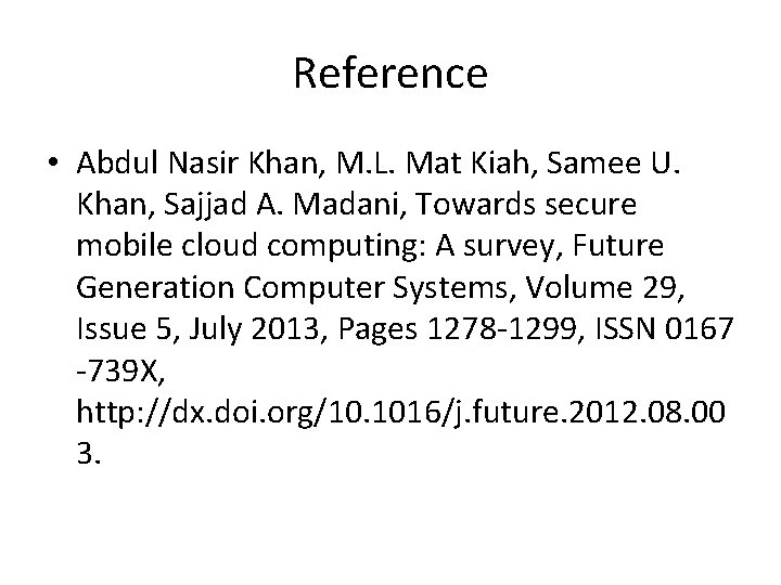 Reference • Abdul Nasir Khan, M. L. Mat Kiah, Samee U. Khan, Sajjad A.