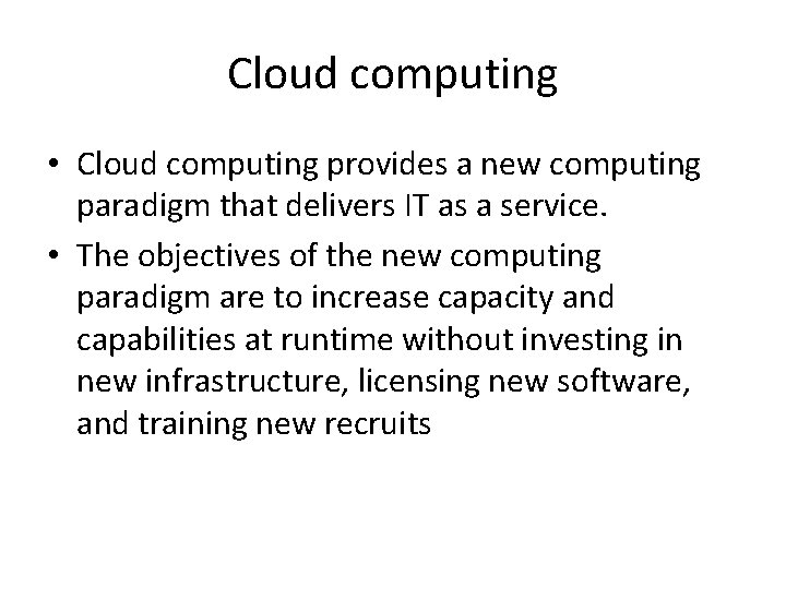 Cloud computing • Cloud computing provides a new computing paradigm that delivers IT as