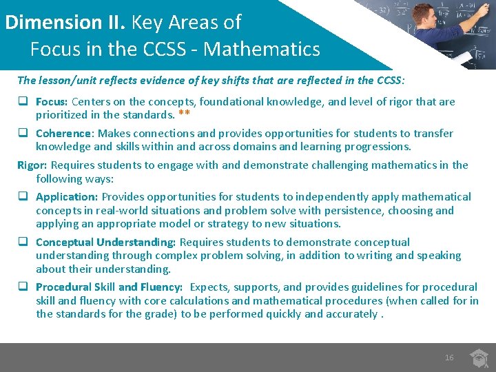 Dimension II. Key Areas of Focus in the CCSS - Mathematics The lesson/unit reflects