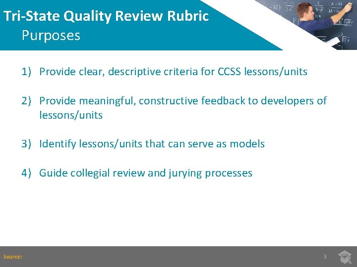 Tri-State Quality Review Rubric Purposes 1) Provide clear, descriptive criteria for CCSS lessons/units 2)