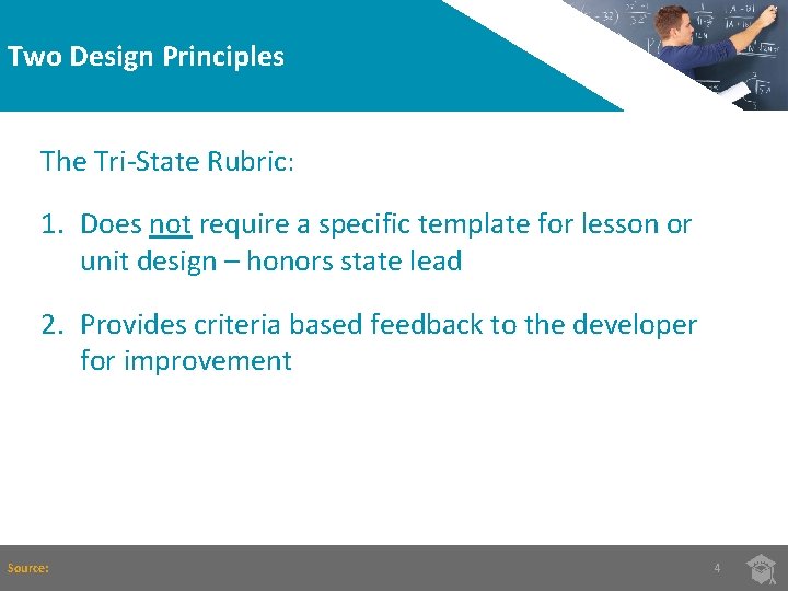 Two Design Principles The Tri-State Rubric: 1. Does not require a specific template for