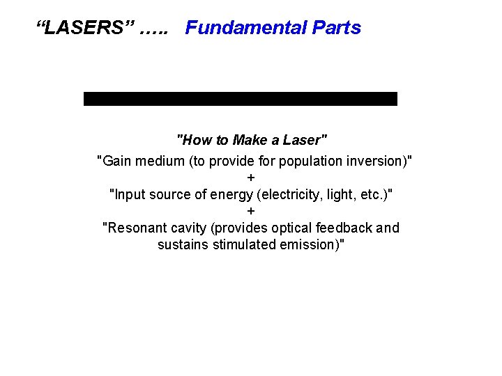 “LASERS” …. . Fundamental Parts "How to Make a Laser" "Gain medium (to provide