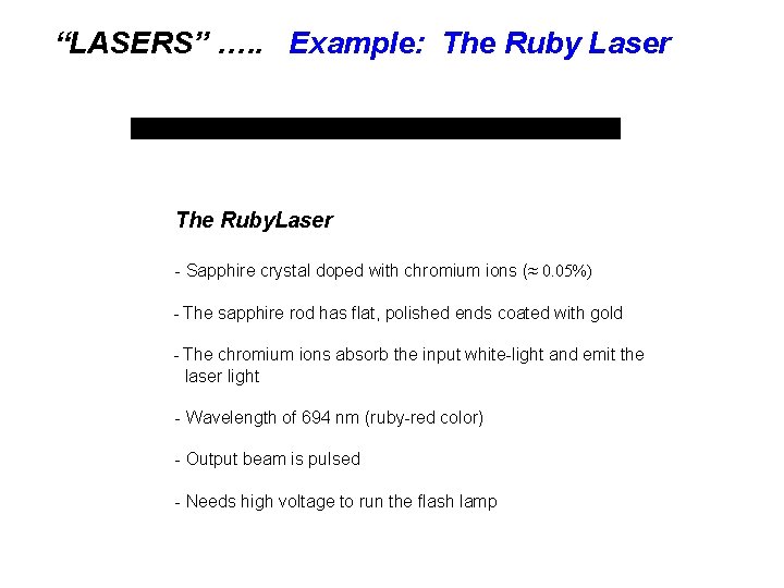 “LASERS” …. . Example: The Ruby Laser The Ruby. Laser - Sapphire crystal doped