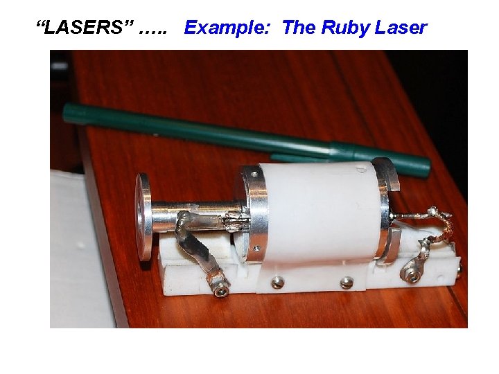 “LASERS” …. . Example: The Ruby Laser 