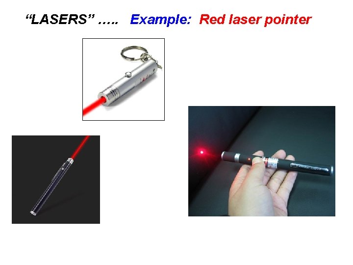“LASERS” …. . Example: Red laser pointer 