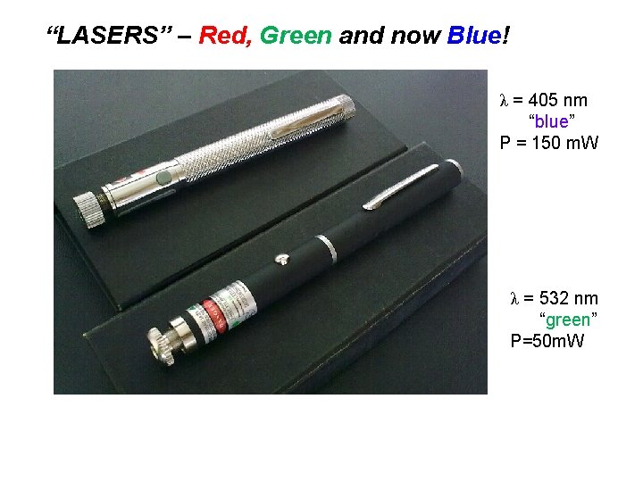 “LASERS” – Red, Green and now Blue! λ = 405 nm “blue” P =