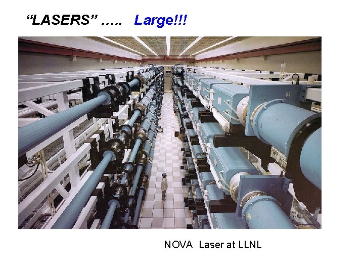 “LASERS” …. . Large!!! NOVA Laser at LLNL 