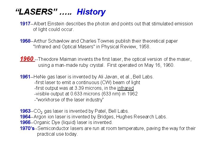 “LASERS” …. . History 1917 --Albert Einstein describes the photon and points out that