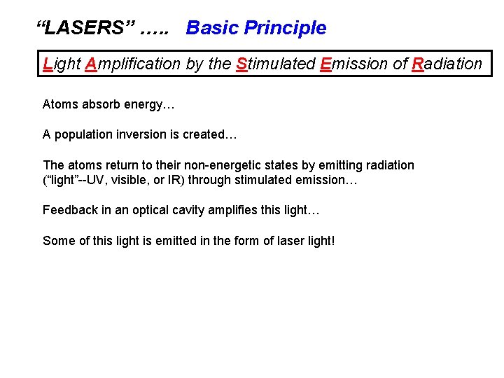 “LASERS” …. . Basic Principle Light Amplification by the Stimulated Emission of Radiation Atoms