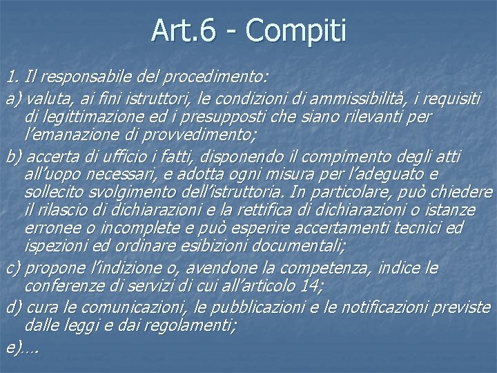 Art. 6 - Compiti 1. Il responsabile del procedimento: a) valuta, ai fini istruttori,