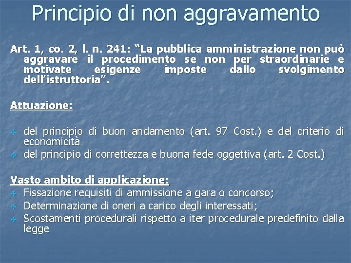 Principio di non aggravamento Art. 1, co. 2, l. n. 241: “La pubblica amministrazione