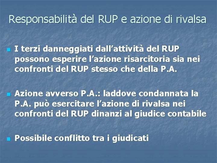 Responsabilità del RUP e azione di rivalsa n n n I terzi danneggiati dall’attività