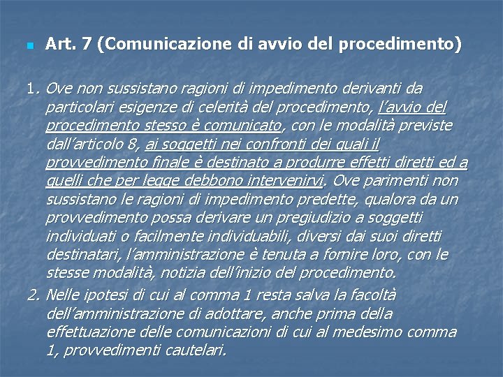 n Art. 7 (Comunicazione di avvio del procedimento) 1. Ove non sussistano ragioni di