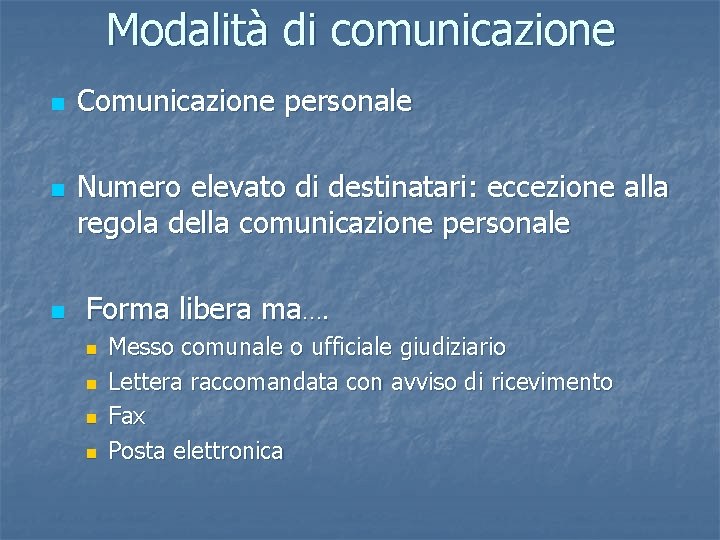 Modalità di comunicazione n n n Comunicazione personale Numero elevato di destinatari: eccezione alla