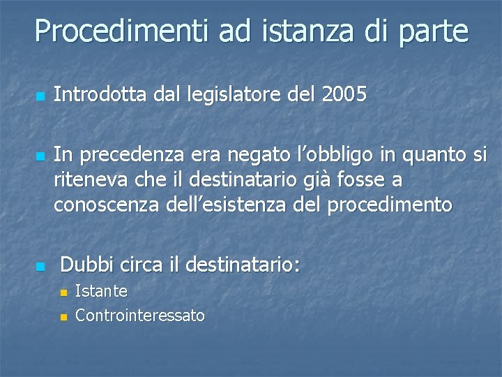 Procedimenti ad istanza di parte n n n Introdotta dal legislatore del 2005 In