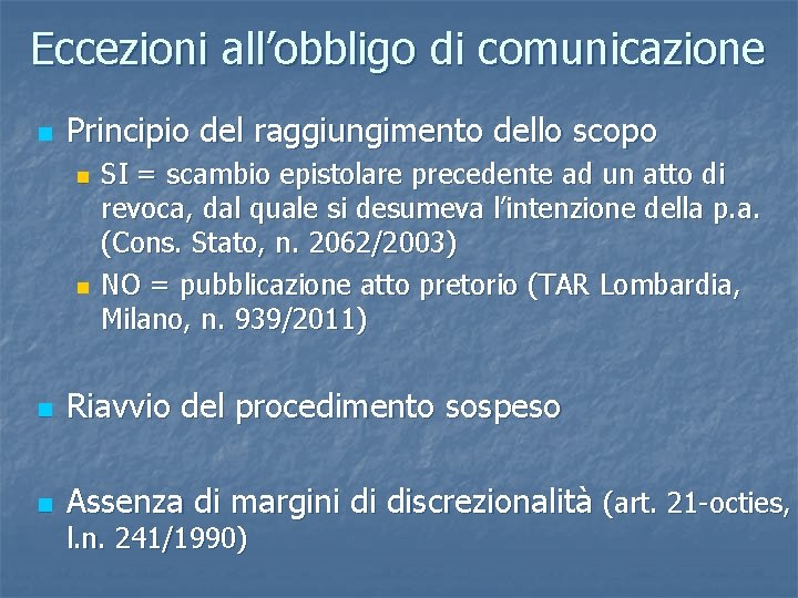 Eccezioni all’obbligo di comunicazione n Principio del raggiungimento dello scopo n n SI =