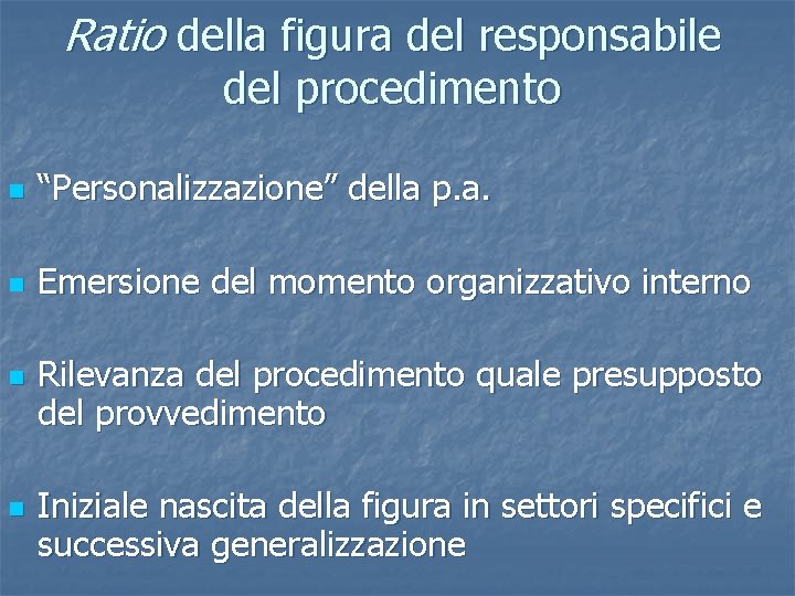 Ratio della figura del responsabile del procedimento n “Personalizzazione” della p. a. n Emersione