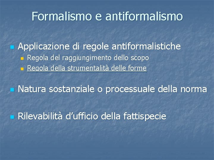 Formalismo e antiformalismo n Applicazione di regole antiformalistiche n n Regola del raggiungimento dello