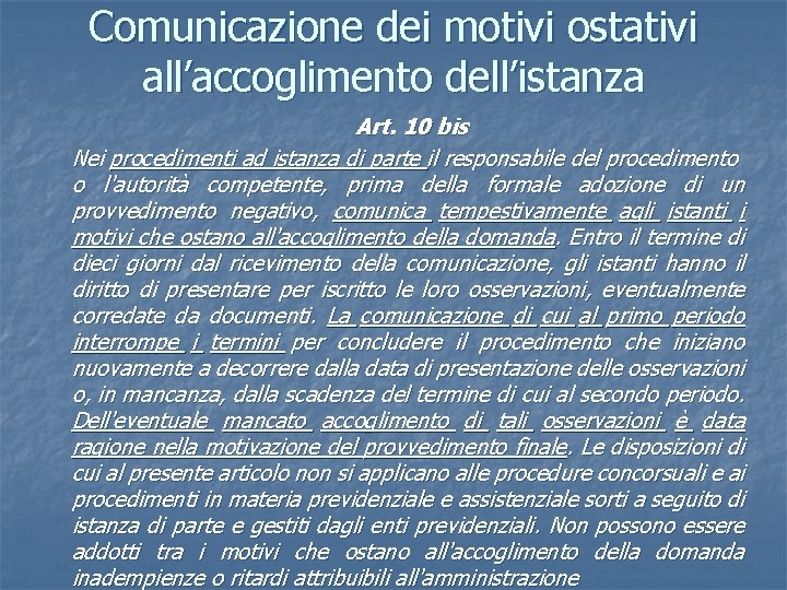 Comunicazione dei motivi ostativi all’accoglimento dell’istanza Art. 10 bis Nei procedimenti ad istanza di