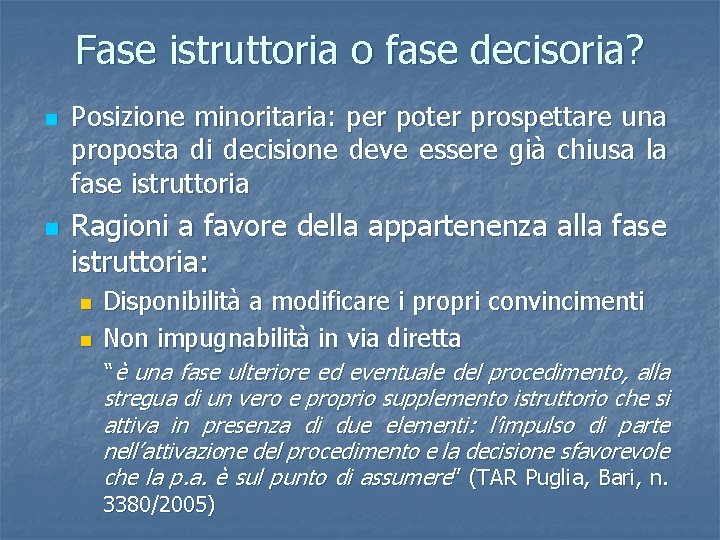 Fase istruttoria o fase decisoria? n n Posizione minoritaria: per poter prospettare una proposta