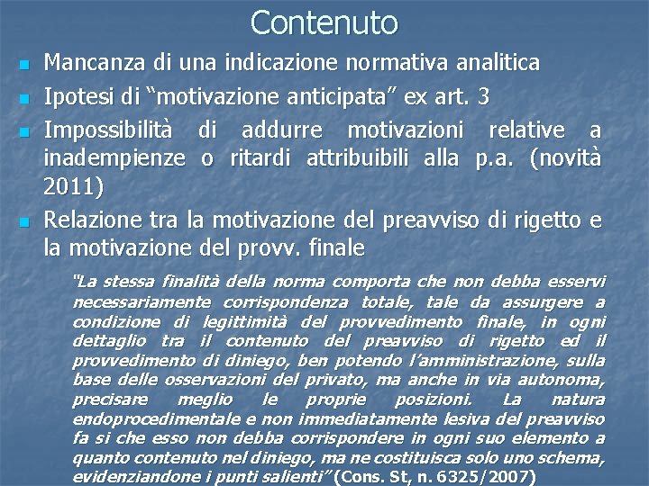 Contenuto n n Mancanza di una indicazione normativa analitica Ipotesi di “motivazione anticipata” ex