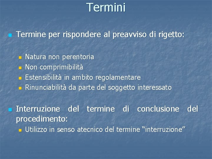 Termini n Termine per rispondere al preavviso di rigetto: n n n Natura non
