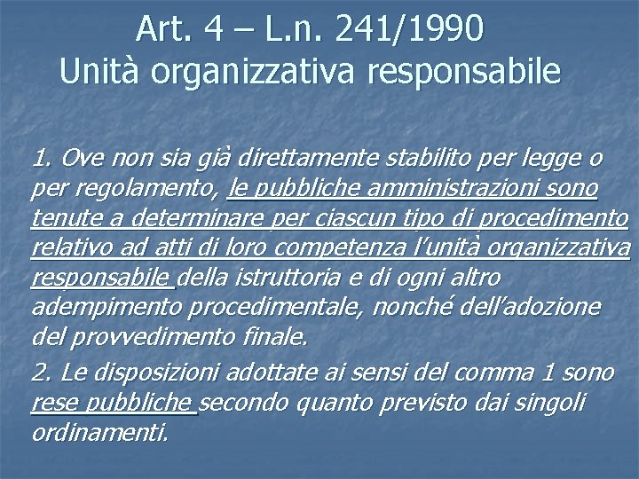 Art. 4 – L. n. 241/1990 Unità organizzativa responsabile 1. Ove non sia già