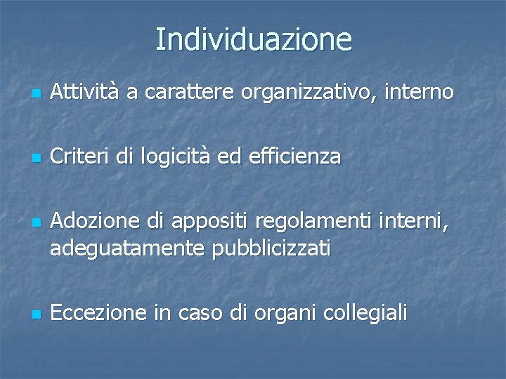 Individuazione n Attività a carattere organizzativo, interno n Criteri di logicità ed efficienza n