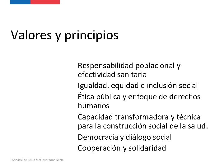 Valores y principios Responsabilidad poblacional y efectividad sanitaria Igualdad, equidad e inclusión social Ética