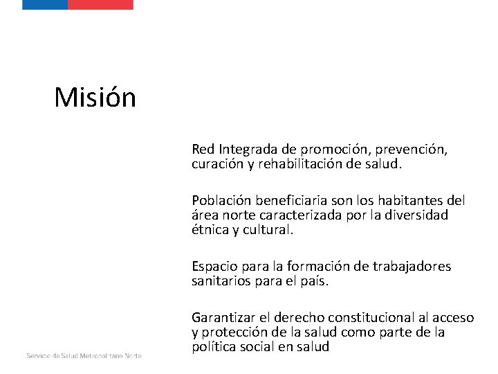 Misión Red Integrada de promoción, prevención, curación y rehabilitación de salud. Población beneficiaria son