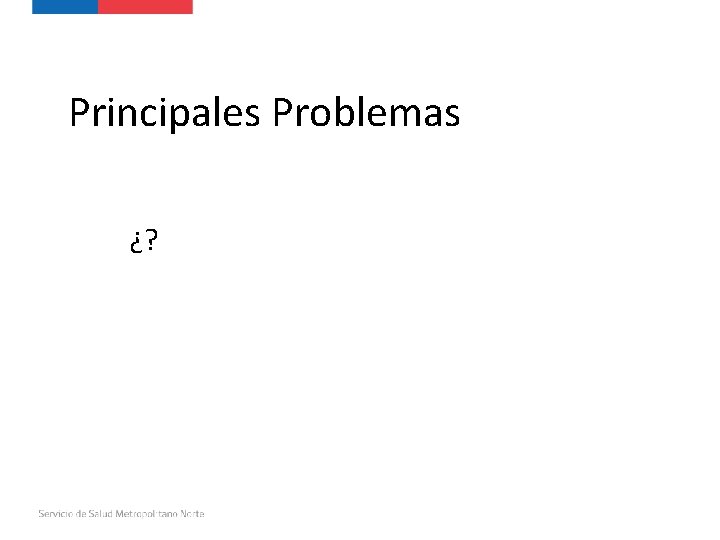 Principales Problemas ¿? 