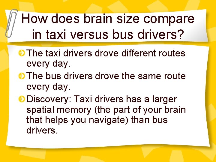 How does brain size compare in taxi versus bus drivers? The taxi drivers drove