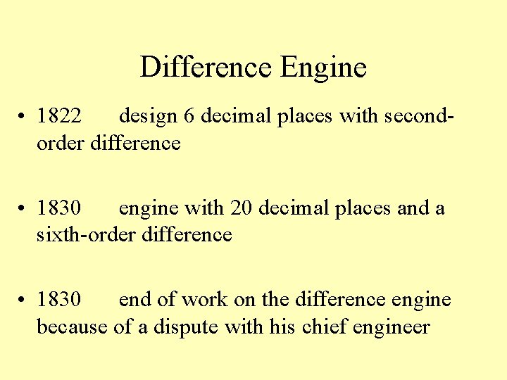 Difference Engine • 1822 design 6 decimal places with secondorder difference • 1830 engine