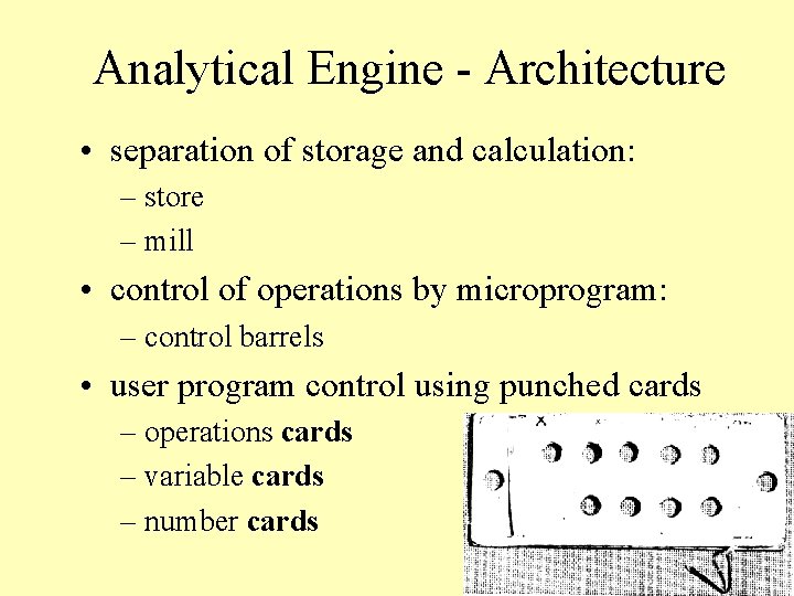Analytical Engine - Architecture • separation of storage and calculation: – store – mill