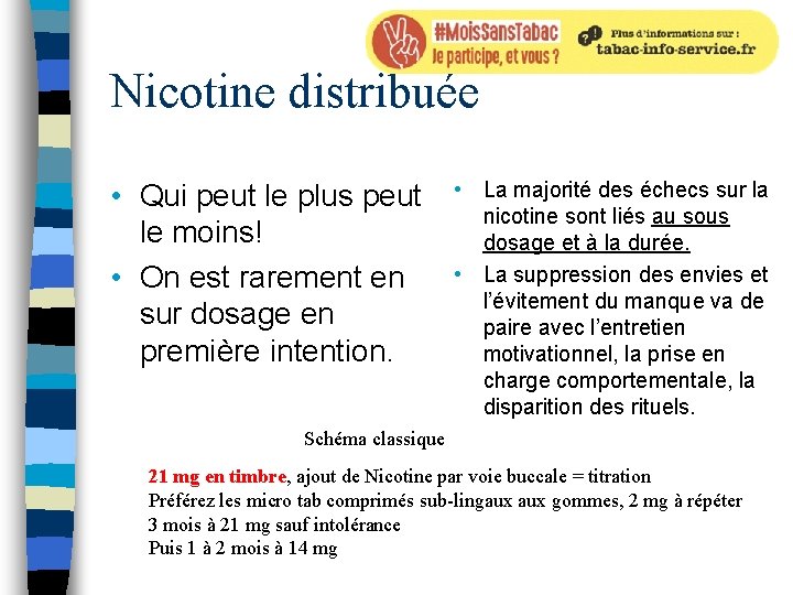 Nicotine distribuée • Qui peut le plus peut le moins! • On est rarement