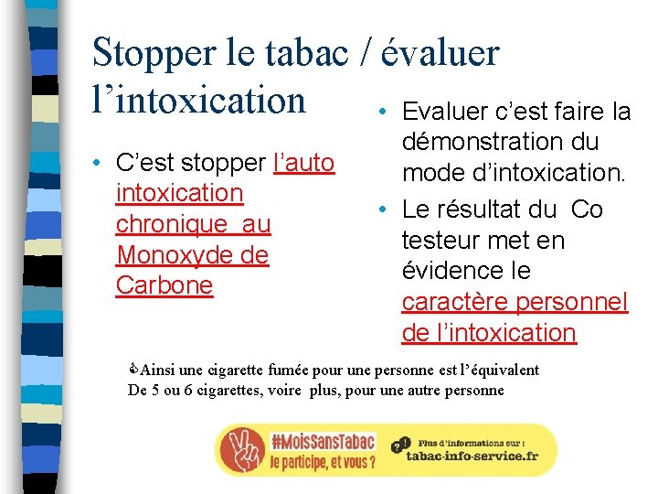 Stopper le tabac / évaluer l’intoxication • Evaluer c’est faire la • C’est stopper