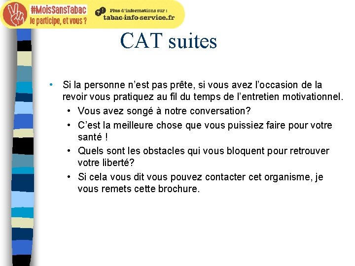 CAT suites • Si la personne n’est pas prête, si vous avez l’occasion de
