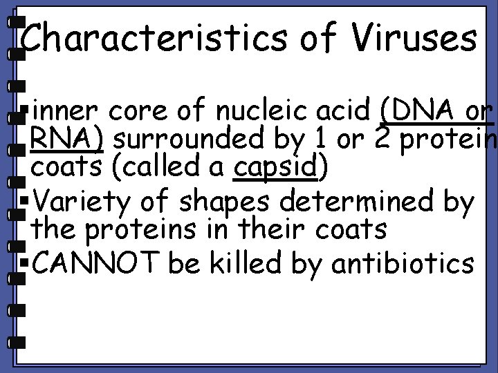 Characteristics of Viruses §inner core of nucleic acid (DNA or RNA) surrounded by 1